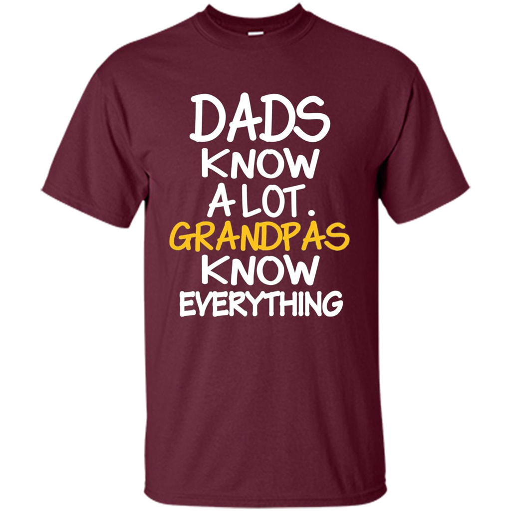 Fathers Day T-shirt Dads Know A Lot Grandpas Know Everything Maroon