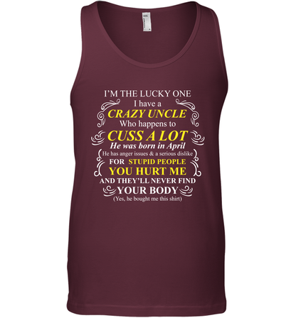 Im The Lucky One I Have A Crazy Uncle Family Shirt Tank Top Tank Top Maroon