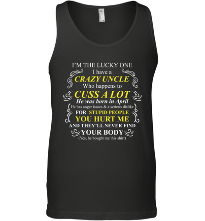Im The Lucky One I Have A Crazy Uncle Family Shirt Tank Top Tank Top Black