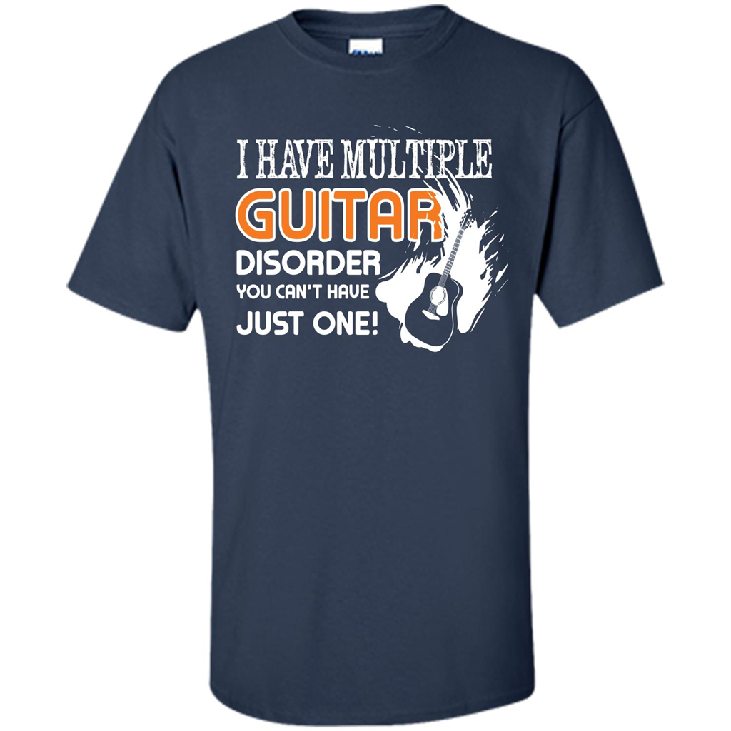 Guitar T-shirt I Have Multiple Guitar Disorder You Can't Have Just One Navy