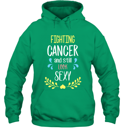 Fight Cancer And Still Look Sexy Shirt Hoodie Hoodie Irish