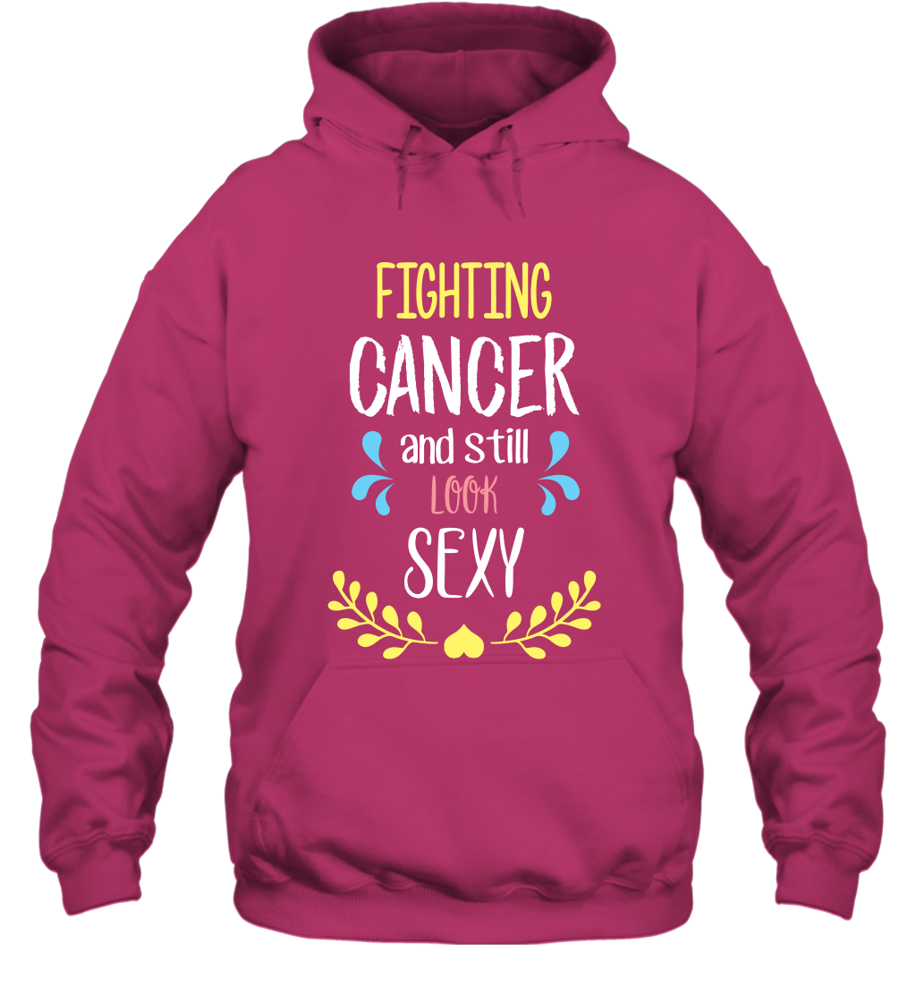 Fight Cancer And Still Look Sexy Shirt Hoodie Hoodie Heliconia