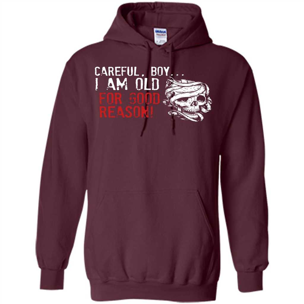 Military T-shirt Careful Boy I Am Old For Good Reason