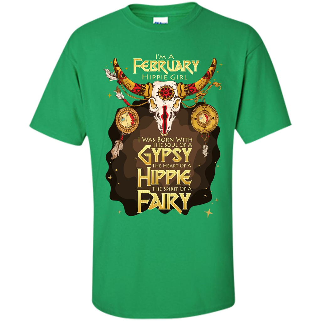 February Hippie Girl T-shirt Was Born With The Soul Of A Gypsy The Heart Of A Hippie The Spirit Of A Fairy Irish Green