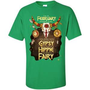 February Hippie Girl T-shirt Was Born With The Soul Of A Gypsy The Heart Of A Hippie The Spirit Of A Fairy