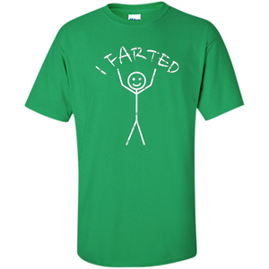 Fart T- Shirt I Farted