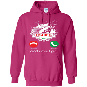 Fishing T-shirt Fishing Is Calling And I Must Go