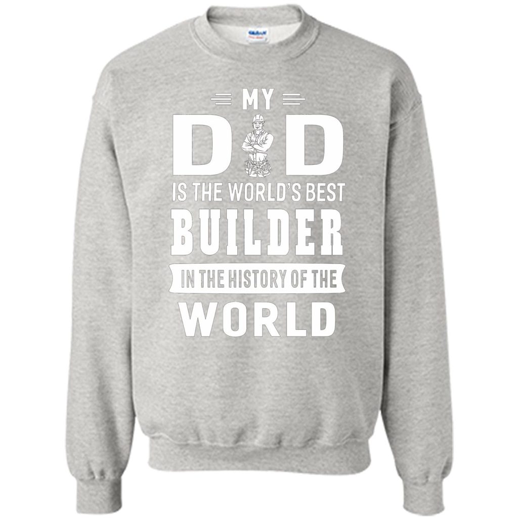 My Dad Is The World's Best Builder T-shirt Father Gift