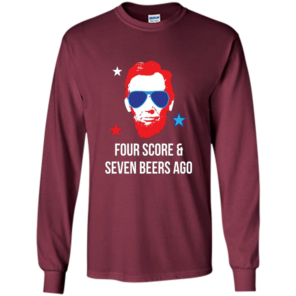 Independen Day T-shirt Funny 4th of July - Four Score And Seven Beers Ago Maroon