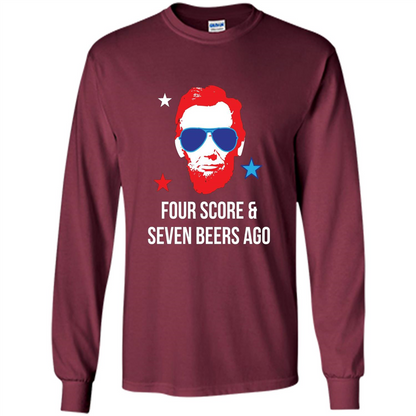 Independen Day T-shirt Funny 4th of July - Four Score And Seven Beers Ago Maroon