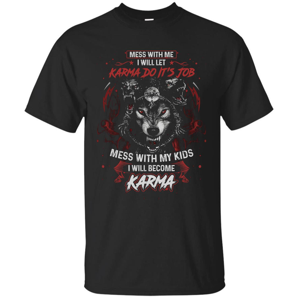 Mess With Me Ill Let Karma Do Its Job T-shirt Black