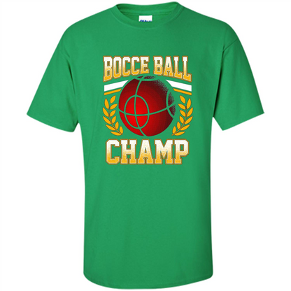 Bocce Ball Champ T-Shirt Bocce Ball Player Irish Green