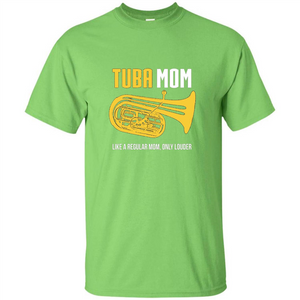 Tuba Mom T-shirt Like A Regular Mom Only Louder