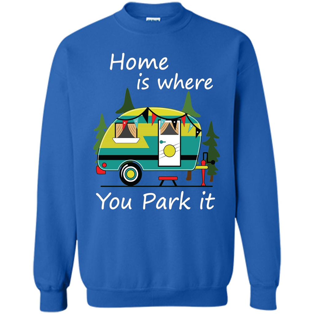 Home Is Where You Park It T-shirt Tiny House Camper RV Shirt Royal
