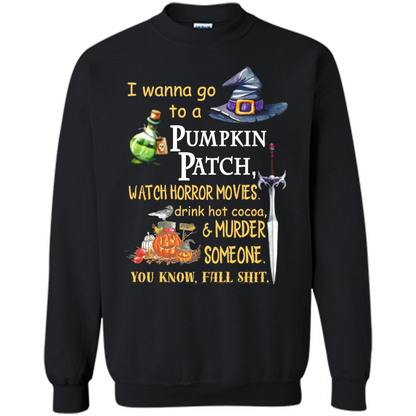 I Wanna Go To A Pumpkin Patch T-Shirt Funny Halloween T-shirt Black