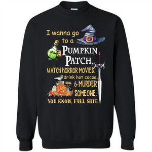 I Wanna Go To A Pumpkin Patch T-Shirt Funny Halloween T-shirt