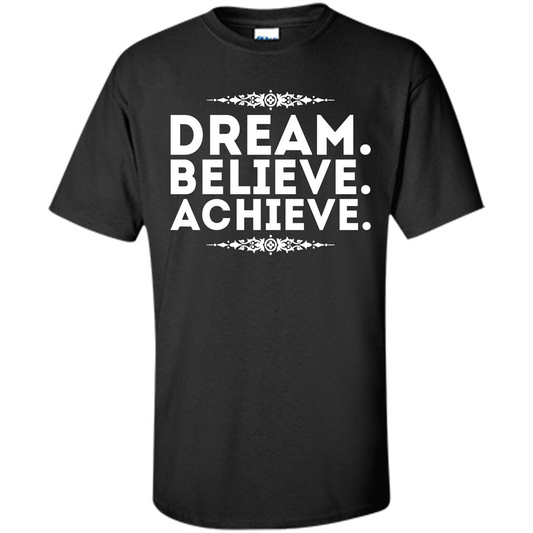 Motivational Quotes T-shirt Dream, Believe, Achieve Black