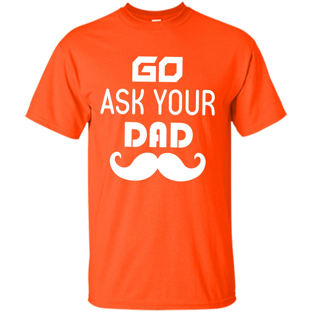 Mommy T-shirt Go Ask Your Dad T-shirt Orange