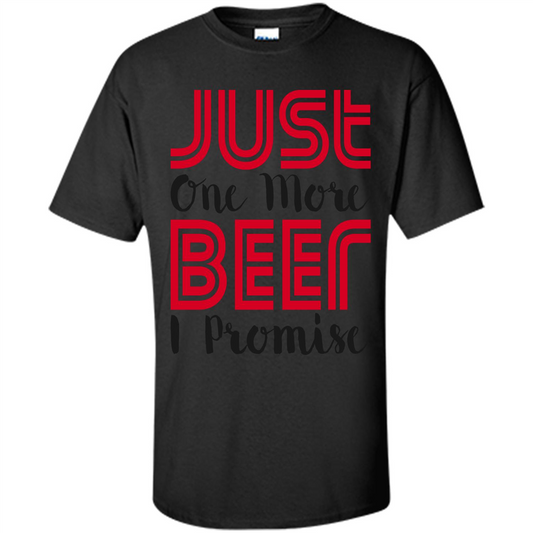 Beer T-Shirt Just One More Beer I Promise Black