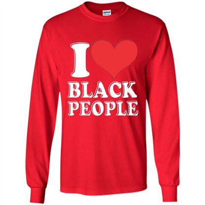 I love black People T-shirt Black is Beautiful Black Pride
