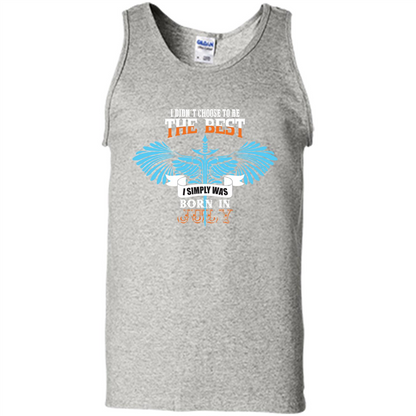 July. I Didnäó»t Choose To Be The Best I Simply Was Born In July T-shirt Ash