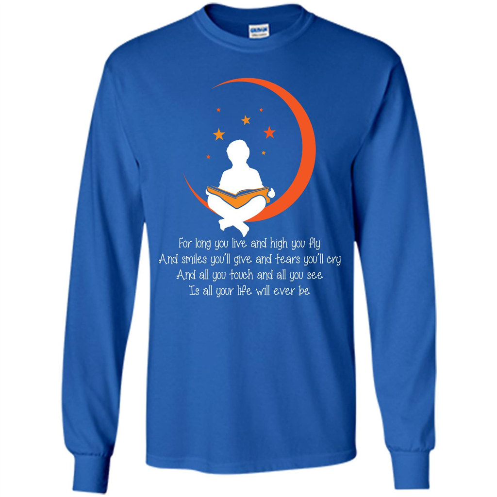 For Long You Live And High You Fly And Smiles You’ll Give T-shirt Royal