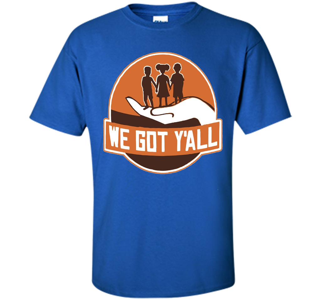 We Got Y'all T-shirt