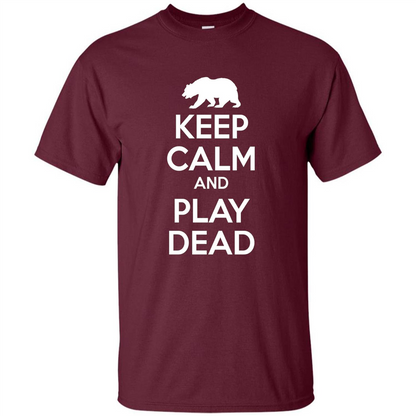 Keep Calm and Play Dead Bear T-shirt Maroon