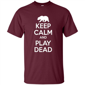 Keep Calm and Play Dead Bear T-shirt