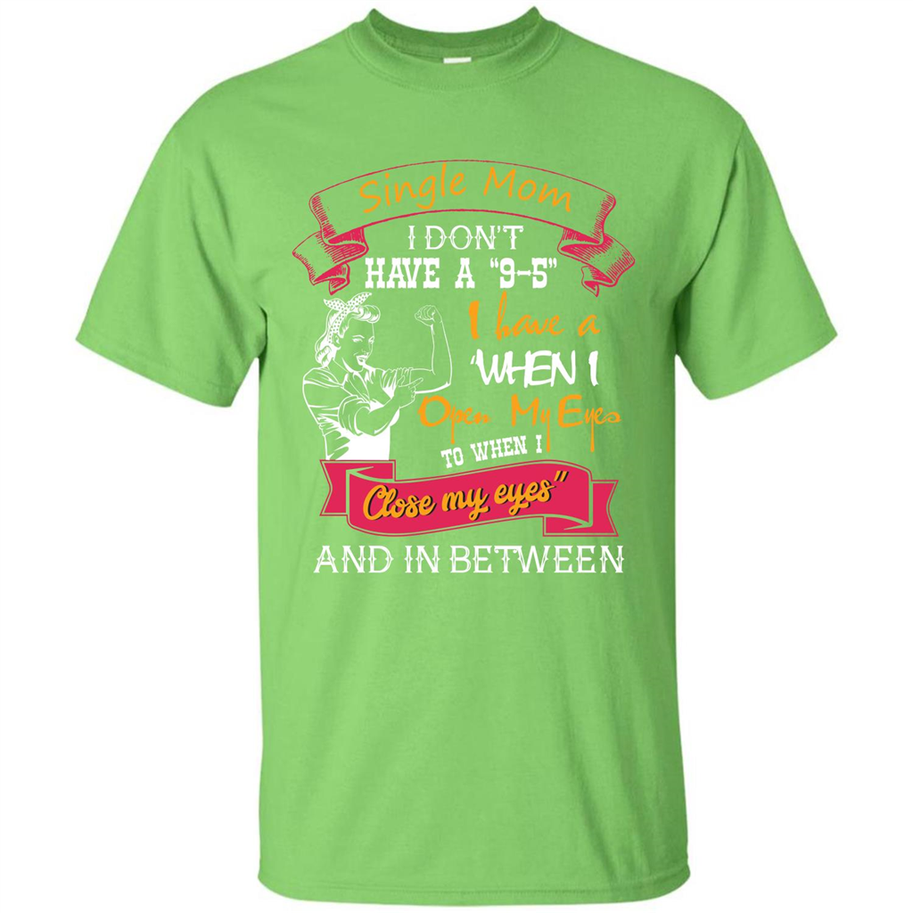 Single Mom T-shirt I Don’t Have A 9-5 Lime