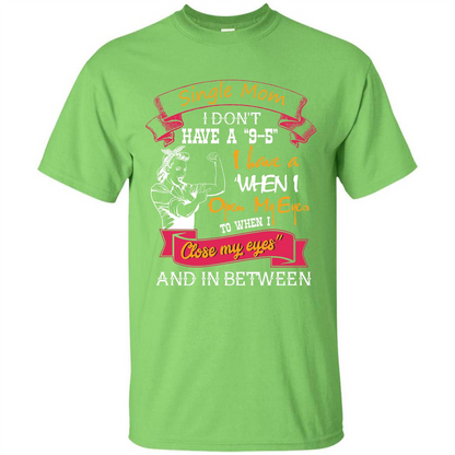 Single Mom T-shirt I Don’t Have A 9-5 Lime