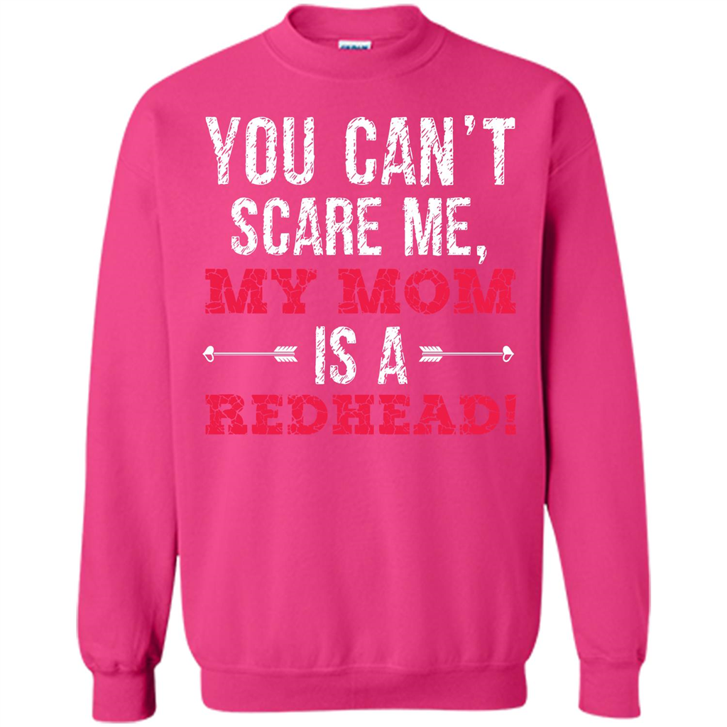 Family T-shirt You Can‰۪t Scare Me, My Mom Is A Redhead Heliconia