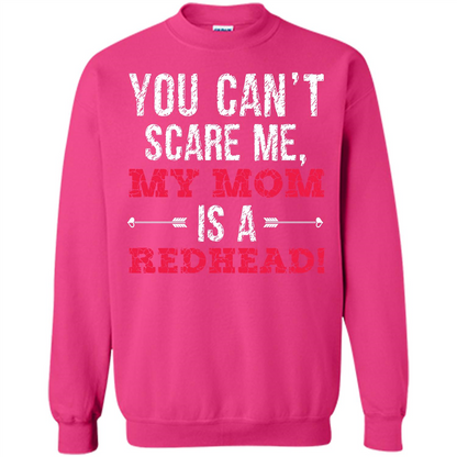 Family T-shirt You Can‰۪t Scare Me, My Mom Is A Redhead Heliconia