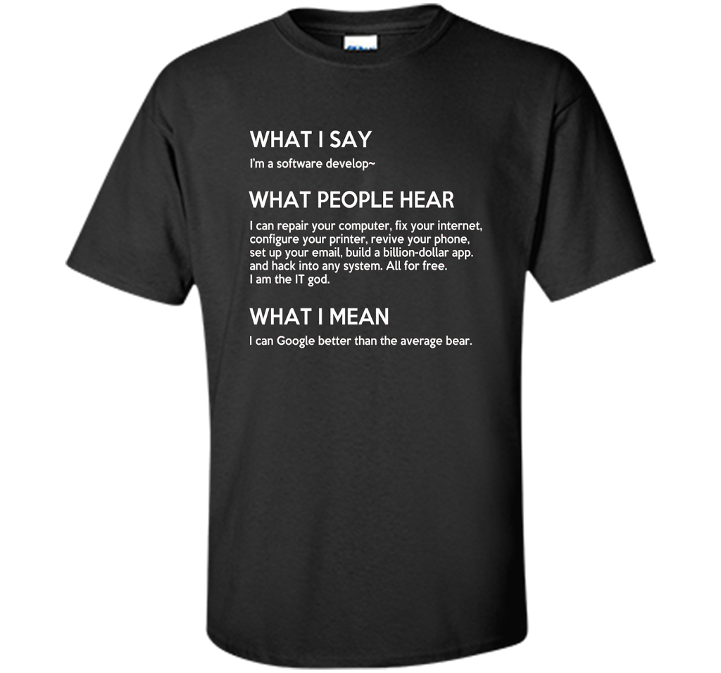 Programmer T-shirt What I Say What People Hear What I Say Black