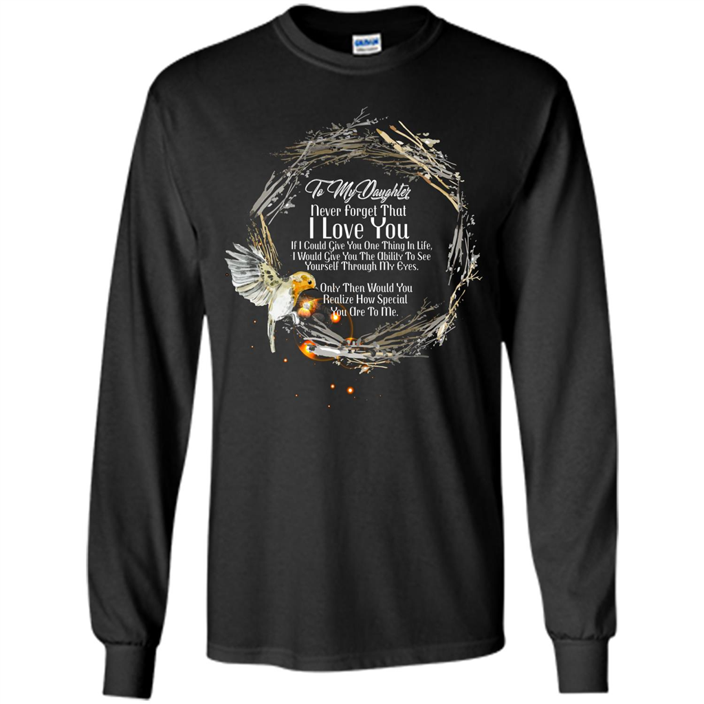 Daddy T-shirt To My Daughter Never Forget That I Love You Black