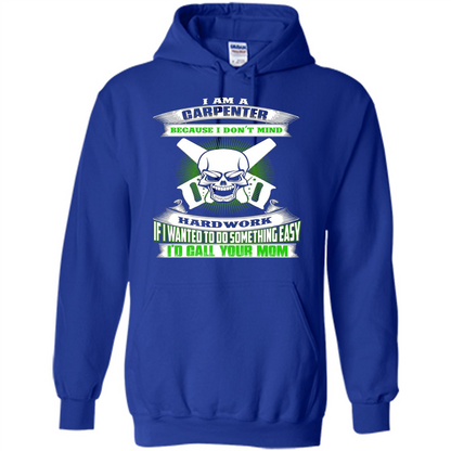 I'm A Carpenter I Don't Mind Hardwork T-shirt Royal