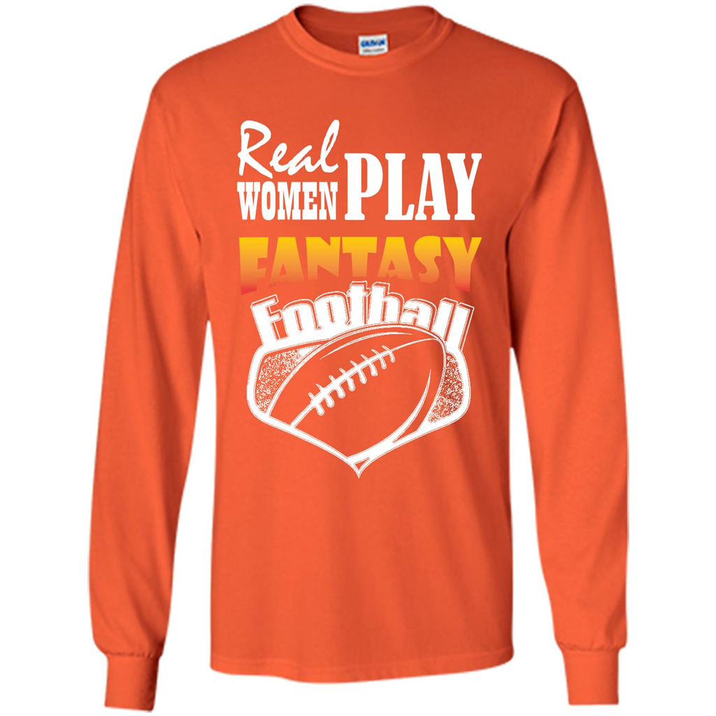 American Football T-shirt Real Women Play Fantasy Football Orange