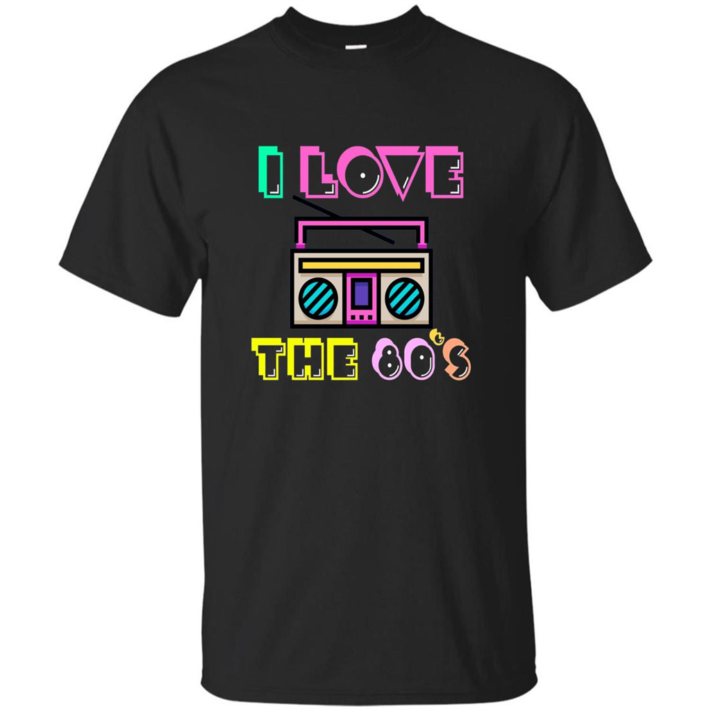 I Love The 80's T-shirt