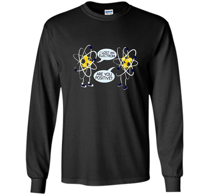 I Lost An Electron Are You Positive Chemistry Math T-shirt Black