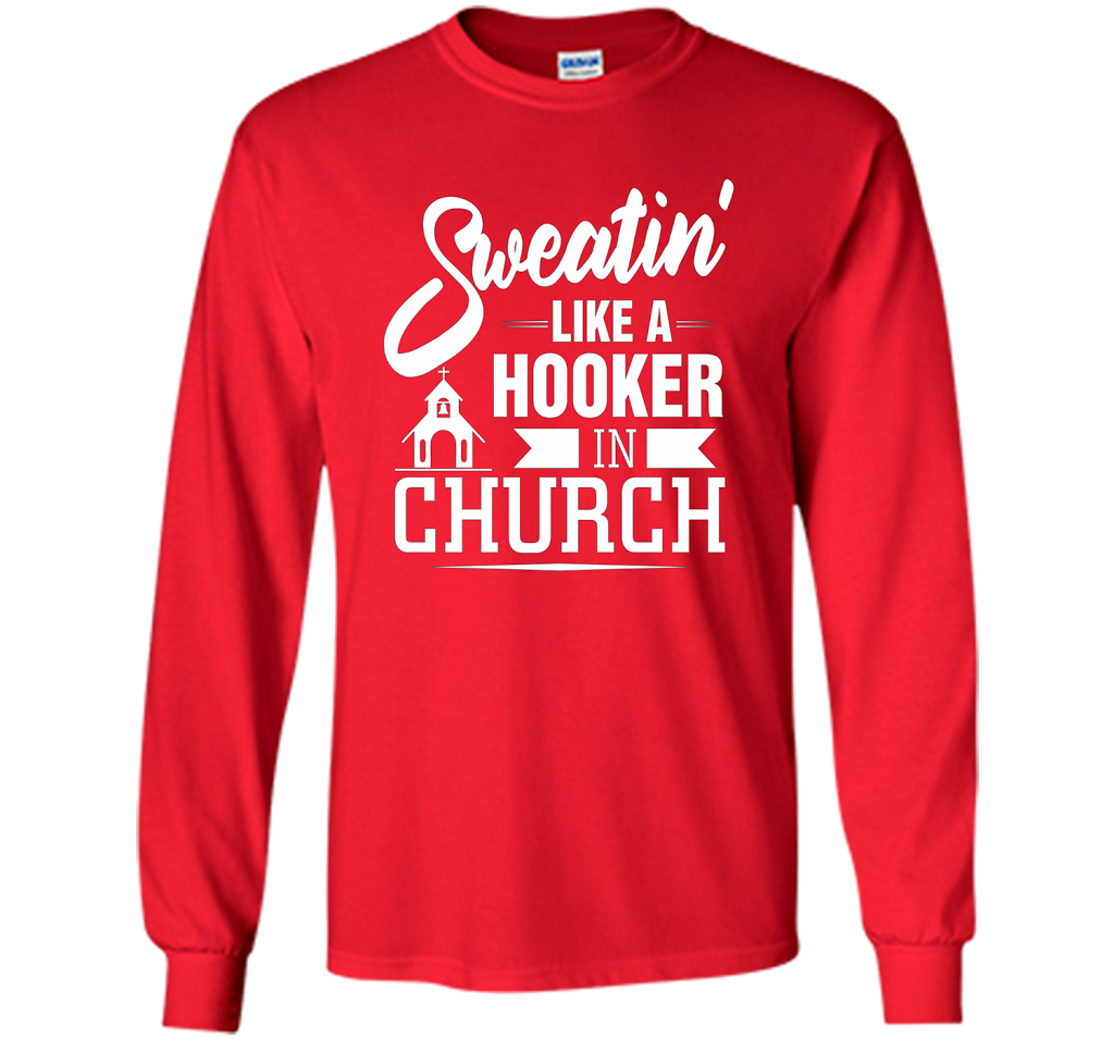 Christian T-shirt Sweating Like A Hooker In Church T-shirt Red