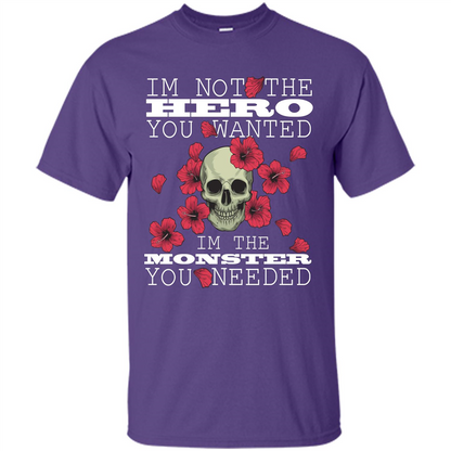 Funny T-shirt I'm Not The Hero You Wanted I'm The Monster You Needed Purple