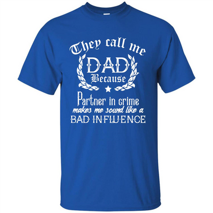 Daddy T-shirt They Call Me Dad Because Partner In Crime T-shirt Royal