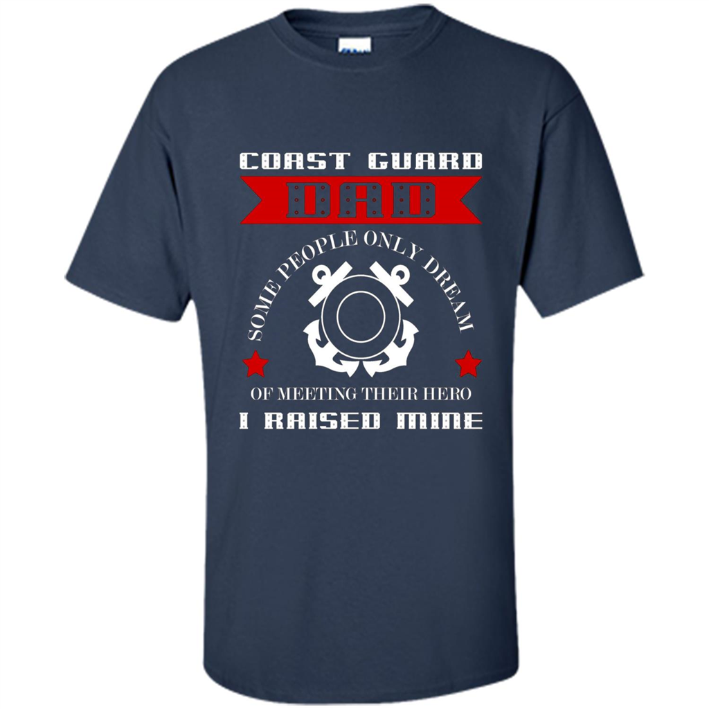 Coast Guard Dad Raised My Hero T-shirt Coast Guardsman Navy