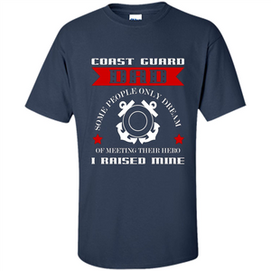 Coast Guard Dad Raised My Hero T-shirt Coast Guardsman
