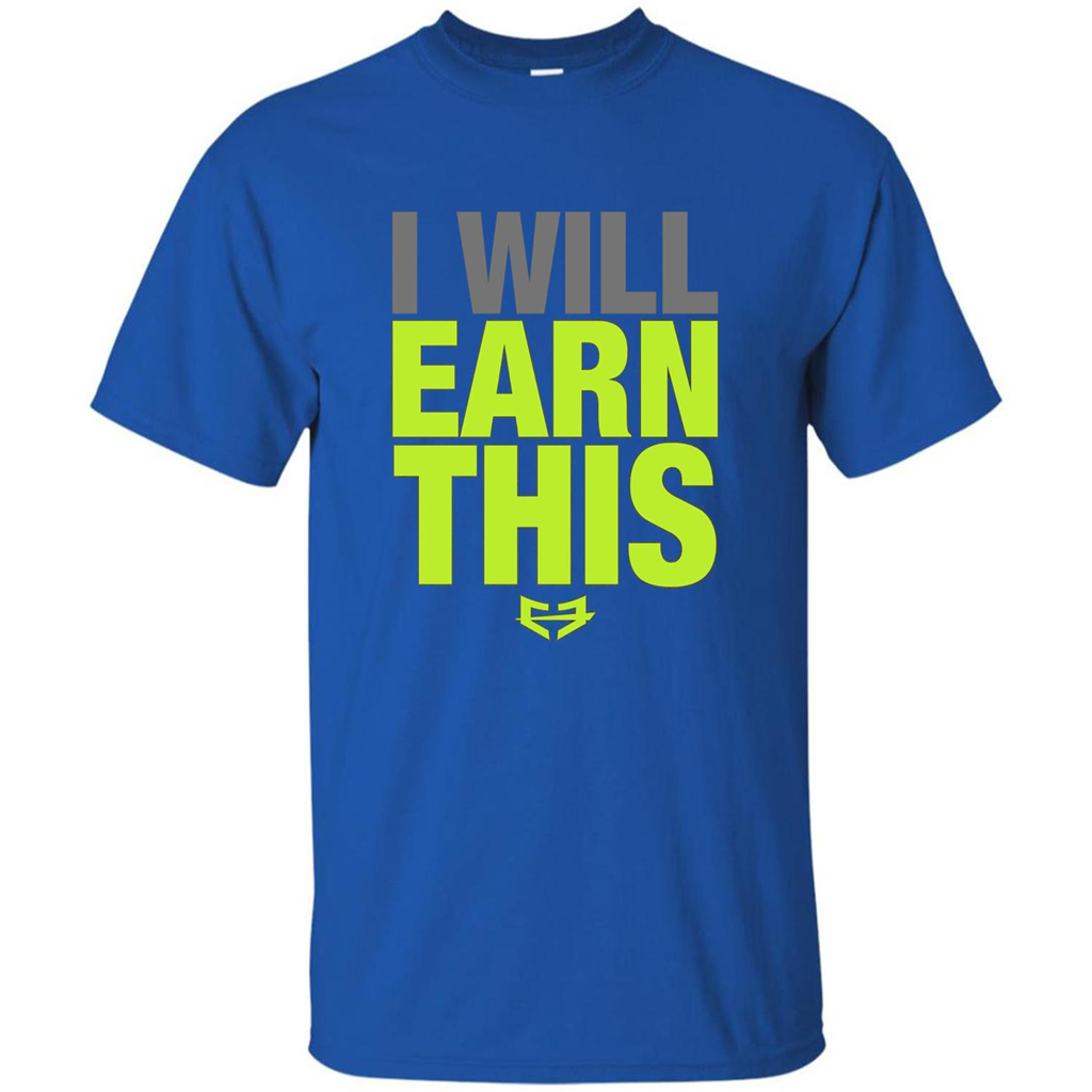 I Will Earn This T-shirt Royal
