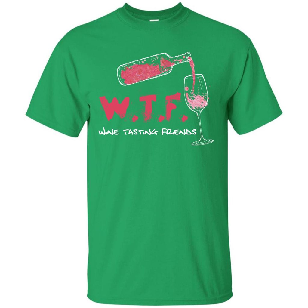 Wine T-shirt W.T.F Wine Tasting Friends T-shirt Irish Green