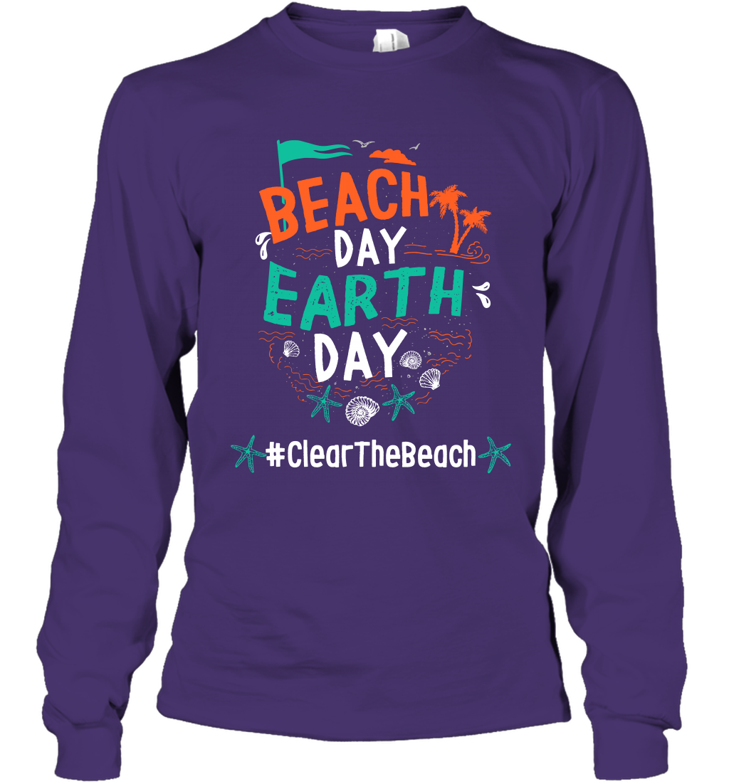 Beach Day Earth Day #clearthebeach Shirt Long Sleeve T-Shirt Long Sleeve T-Shirt Purple