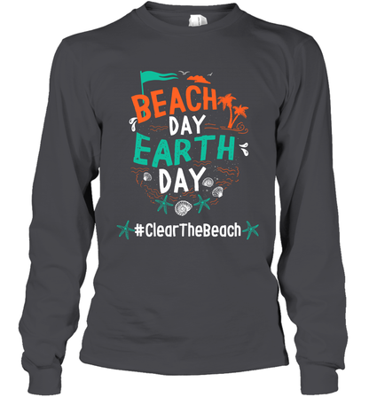 Beach Day Earth Day #clearthebeach Shirt Long Sleeve T-Shirt Long Sleeve T-Shirt Dark Heather