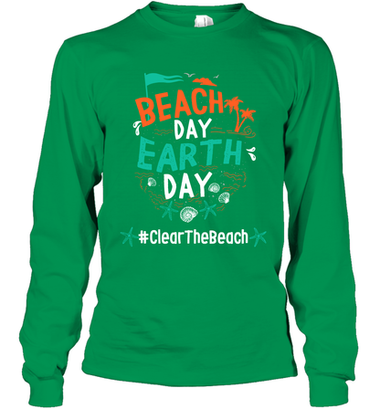 Beach Day Earth Day #clearthebeach Shirt Long Sleeve T-Shirt Long Sleeve T-Shirt Irish Green