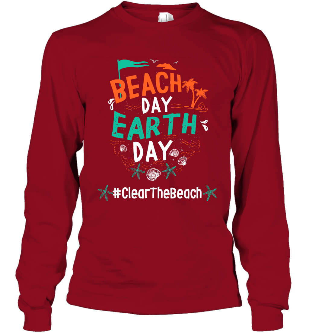 Beach Day Earth Day #clearthebeach Shirt Long Sleeve T-Shirt Long Sleeve T-Shirt Cardinal Red